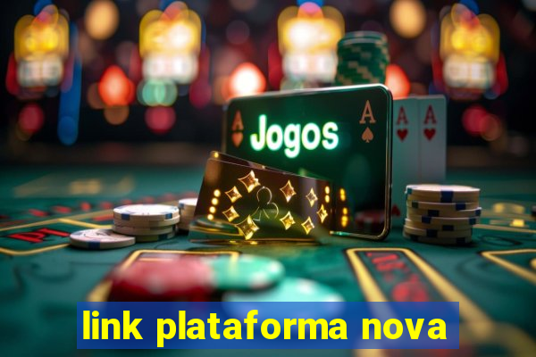 link plataforma nova